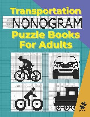 Book cover for Transportation Nonogram Puzzle Books For Adults