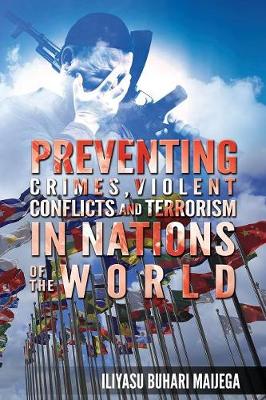 Cover of Preventing Crimes, Violent Conflicts and Terrorism in Nations of the World