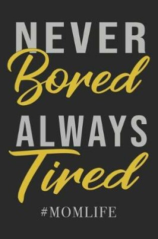 Cover of Never Bored Always Tired