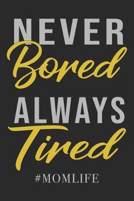 Book cover for Never Bored Always Tired