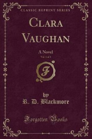 Cover of Clara Vaughan, Vol. 1 of 3