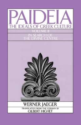 Book cover for Paideia: The Ideals of Greek Culture: Volume II: In Search of the Divine Center