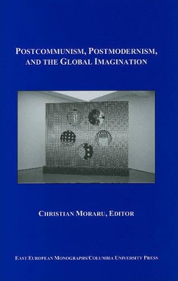 Book cover for Postcommunism, Postmodernism, and the Global Imaginary