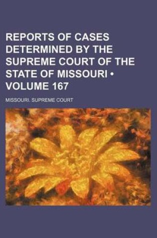 Cover of Reports of Cases Determined by the Supreme Court of the State of Missouri (Volume 167)