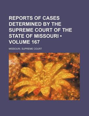 Book cover for Reports of Cases Determined by the Supreme Court of the State of Missouri (Volume 167)