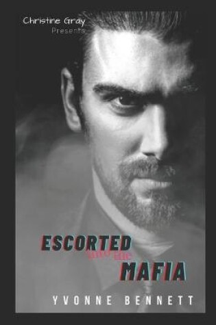 Cover of Escorted Into The Mafia