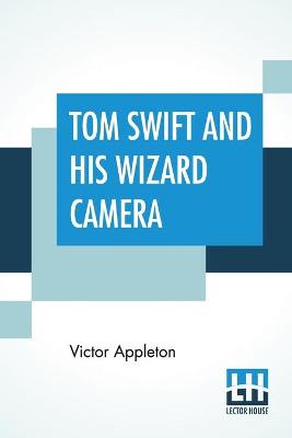 Book cover for Tom Swift And His Wizard Camera