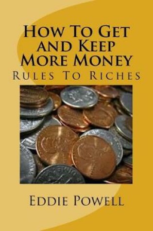 Cover of How to Get and Keep More Money