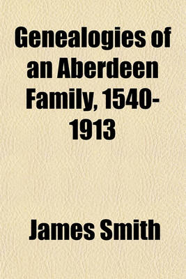 Book cover for Genealogies of an Aberdeen Family, 1540-1913