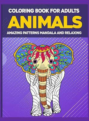 Book cover for Animals Coloring Book for Adults Amazing Patterns Mandala