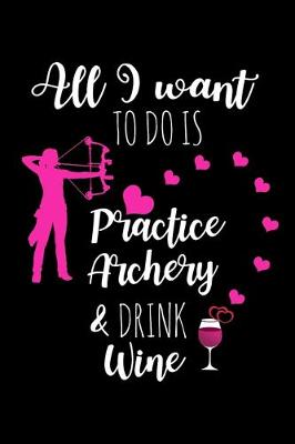 Book cover for Practice Archery & Drink Wine