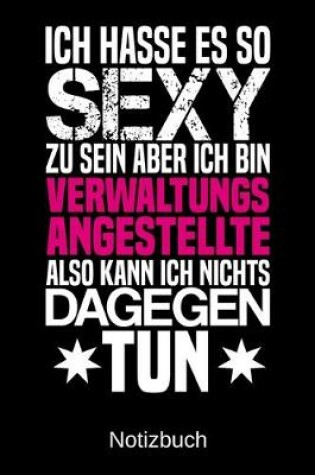 Cover of Ich hasse es so sexy zu sein aber ich bin Verwaltungsangestellte also kann ich nichts dagegen tun