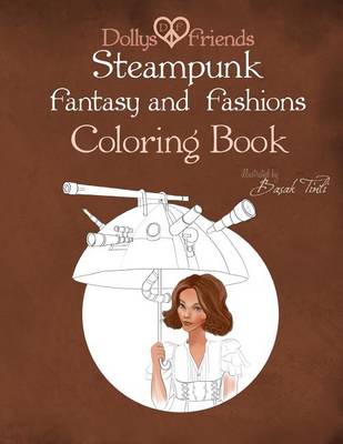 Book cover for Steampunk Fantasy and Fashions Dollys and Friends Coloring Book
