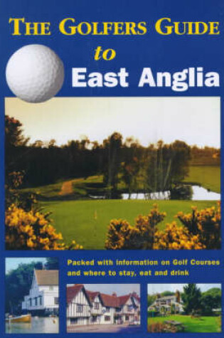 Cover of The Golfers Guide to East Anglia