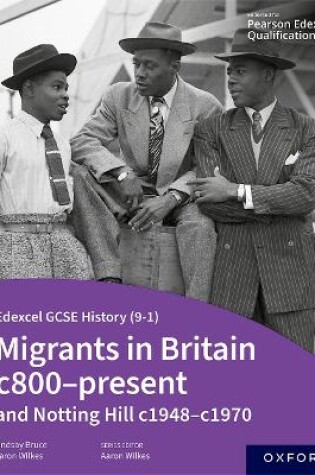 Cover of Edexcel GCSE History (9-1): Migrants in Britain c800-present and Notting Hill c1948-c1970 Student Book