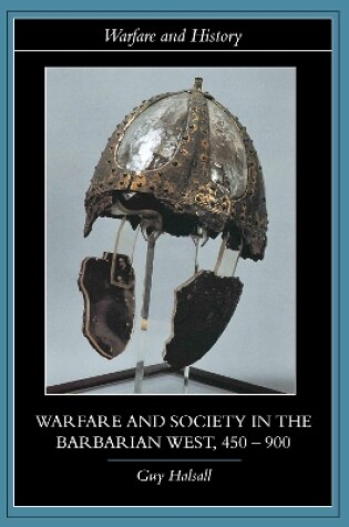 Cover of Warfare and Society in the Barbarian West 450-900