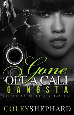 Book cover for Gone Off A Cali Gangsta
