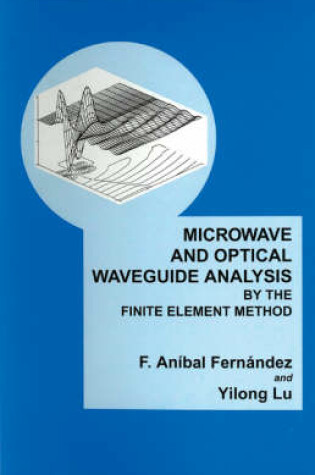 Cover of Microwave and Optical Waveguide Analysis by the Finite Element Method
