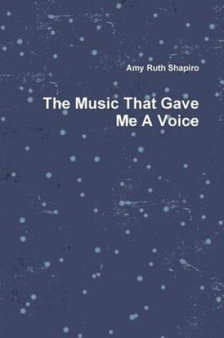 Cover of The Music That Gave Me a Voice