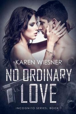 Book cover for No Ordinary Love, Book 1 of the Incognito Series