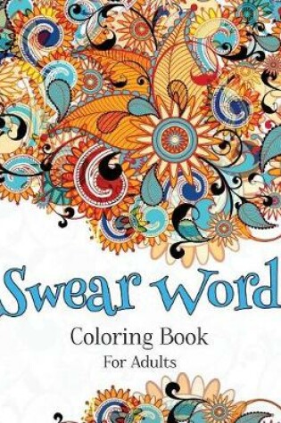 Cover of Swear Word Coloring Book For Adults