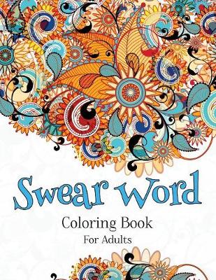 Book cover for Swear Word Coloring Book For Adults