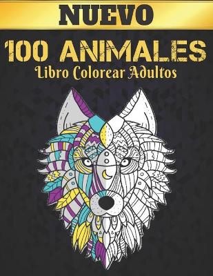 Book cover for 100 Animales Libro Colorear Adultos Nuevo