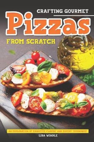 Cover of Crafting Gourmet Pizzas from Scratch