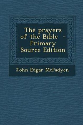 Cover of The Prayers of the Bible - Primary Source Edition