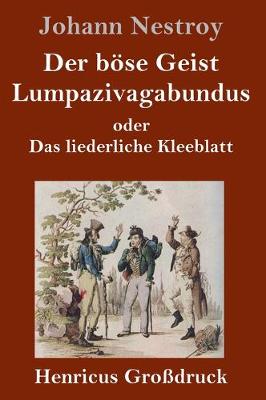 Book cover for Der böse Geist Lumpazivagabundus oder Das liederliche Kleeblatt (Großdruck)