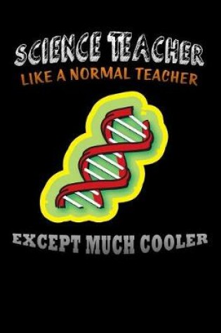 Cover of science teacher like a normal teacher except much cooler