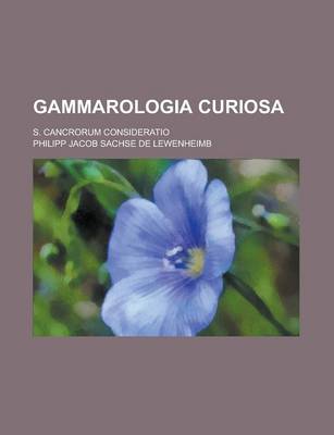Book cover for Gammarologia Curiosa; S. Cancrorum Consideratio