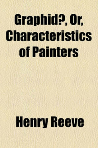 Cover of Graphidae, Or, Characteristics of Painters