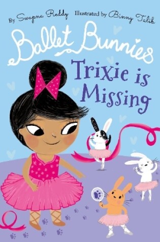 Cover of Ballet Bunnies: Trixie is Missing