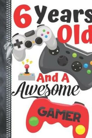 Cover of 6 Years Old And A Awesome Gamer