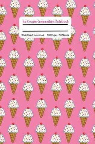 Cover of Ice Cream Composition Notebook