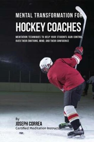 Cover of Mental Transformation for Hockey Coaches