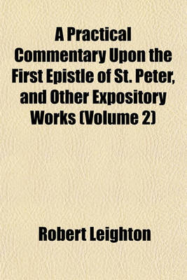 Book cover for A Practical Commentary Upon the First Epistle of St. Peter, and Other Expository Works (Volume 2)