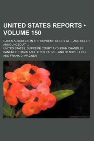 Cover of United States Reports (Volume 150); Cases Adjudged in the Supreme Court at and Rules Announced at