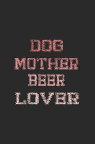 Cover of Dog Mother Beer Lover