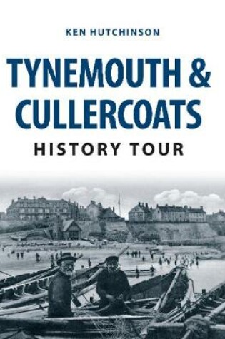 Cover of Tynemouth & Cullercoats History Tour