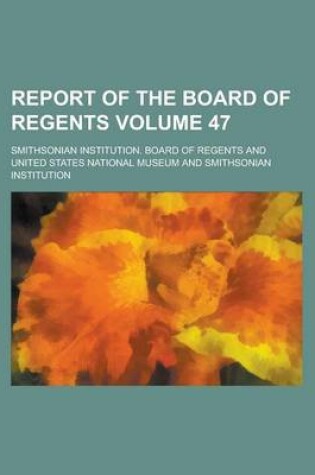 Cover of Report of the Board of Regents Volume 47
