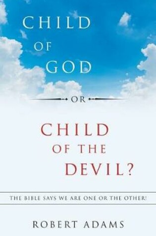 Cover of Child of God or Child of the Devil?