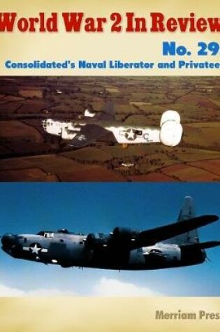 Cover of World War 2 In Review No. 29: Consolidated's Naval Liberator and Privateer