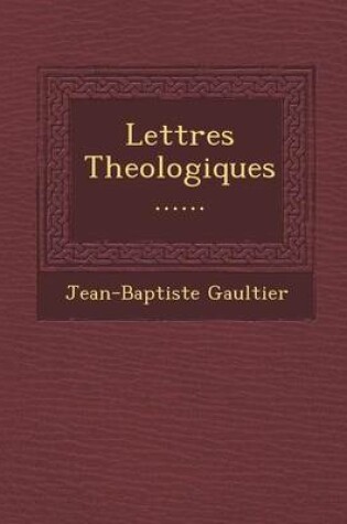 Cover of Lettres Theologiques ......