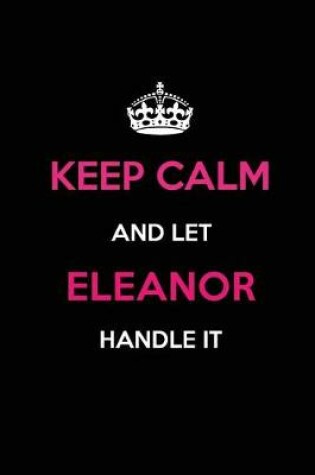 Cover of Keep Calm and Let Eleanor Handle It