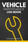 Book cover for Vehicle Maintenance Log Book