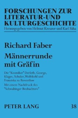 Cover of Männerrunde mit Gräfin; Die Kosmiker Derleth, George, Klages, Schuler, Wolfskehl und Franziska zu Reventlow- Mit einem Nachdruck des Schwabinger Beobachters