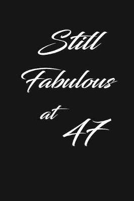 Book cover for still fabulous at 47