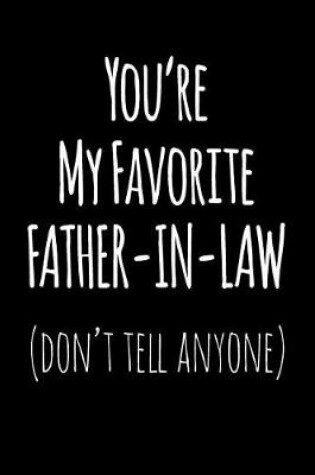 Cover of You're My Favorite Father in Law Don't Tell Anyone